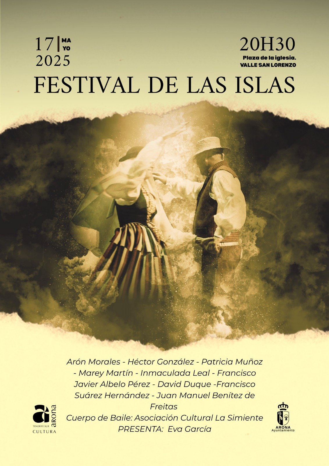El Festival de Las Islas celebrará la riqueza del folclore canario en Valle San Lorenzo

La música, el baile y la vestimenta tradicional se dan cita en una velada que mostrará la diversidad y riqueza del folclore de las islas.

El Patronato Municipal de Cultura del Ayuntamiento de Arona organiza una nueva edición del Festival de Las Islas, que se celebrará el próximo sábado 17 de mayo de 2025, a partir de las 20:00 horas, en la Plaza de la Iglesia de Valle San Lorenzo. Este evento se consolida como un encuentro imprescindible con la cultura tradicional canaria, reuniendo a destacados artistas del archipiélago para celebrar y difundir nuestras raíces.

El Festival de Las Islas une la música, el baile y la vestimenta tradicional canaria en una cita que da a conocer y pone en valor el patrimonio cultural de Canarias. Para ello, contará con la participación de reconocidos solistas, músicos y grupos de baile que representan la diversidad y riqueza del folclore de las islas.

Entre los artistas invitados destacan voces consolidadas como Arón Morales Pérez, investigador de las costumbres y tradiciones populares de Canarias, artista polifacético y aclamado solista de La Gomera; Héctor Wladimiro González Pérez, músico y folklorista lagunero con una trayectoria destacada en la música tradicional canaria; Inés Patricia Muñoz Hernández, una de las voces femeninas tinerfeñas más representativas del folclore canario; Marey Yolanda Martín Calero, intérprete majorera de gran sensibilidad; Inmaculada Leal Pérez, artista palmera de proyección internacional; y Francisco Javier Albelo Pérez, destacado músico dentro del ámbito del folclore canario.

El evento será conducido por la presentadora Eva García, y contará con la vibrante participación del cuerpo de baile de La Simiente, agrupación lagunera que ha sabido conquistar al público con su pasión y entrega sobre los escenarios.