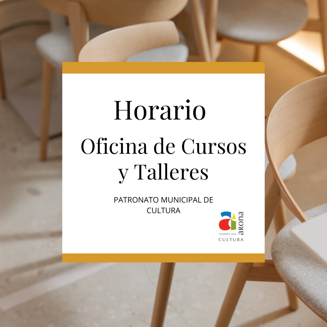 Cambios en el horario de la Oficina de Cursos y Talleres del Patronato de Cultura de Arona a partir del 27 de febrero de 2024