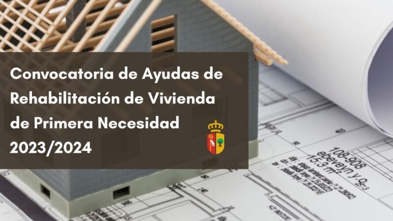 Convocatoria de Ayudas de Rehabilitación de Viviendas de Primera Necesidad – 2023/2024