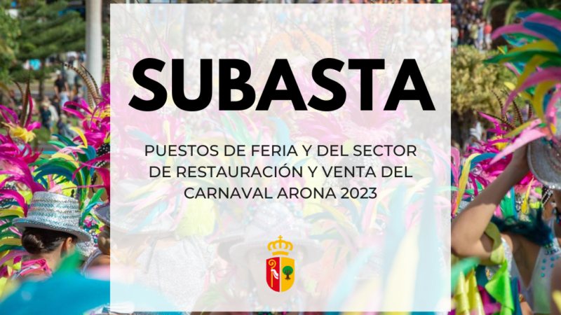 Adjudicación Definitiva de Participantes en la Subasta de Puestos de Restauración y Venta para el Carnaval de Arona 2023

Se ha decidido admitir DEFINITIVAMENTE a los siguientes participantes en el concurso para la ocupación de cincuenta y ocho (58) autorizaciones para el uso privativo del dominio público, mediante el procedimiento de Subasta por Puja a la Llana, con el fin de instalar puestos de feria y del sector de restauración y venta durante el CARNAVAL ARONA 2023, que se llevará a cabo del 17 al 27 de marzo de 2023.

La SUBASTA de dicho procedimiento tendrá lugar en el CENTRO CULTURAL DE LOS CRISTIANOS, PLAZA PESCADOR Nº1 LOS CRISTIANOS, ARONA, MAÑANA DÍA 11 DE MARZO DE 2023 A LAS 10:00 HORAS.

Los Adjudicatarios Provisionales deberán realizar el pago del puesto adjudicado, además de la garantía (equivalente al 5% del precio base de licitación), en la cuenta del AYUNTAMIENTO DE ARONA (P3800600C) con el IBAN ES9021001522170200103737.

Se deberá presentar un justificante/resguardo de dicho pago el mismo día y lugar de la subasta. La adjudicación definitiva del puesto estará sujeta a la presentación de este justificante en el plazo indicado.