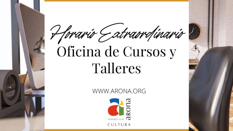 Comunicado de horario especial en Oficina de Cursos y Talleres del Patronato de Cultura de Arona